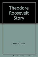 Theodore Roosevelt Story 0916122131 Book Cover