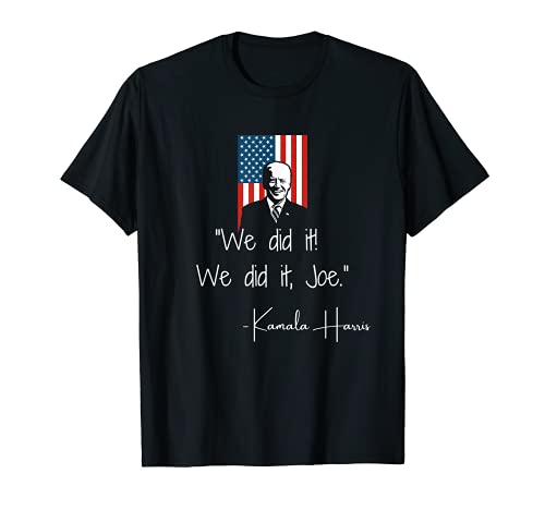 Inauguration Citation We Did It Joe Biden Madam VP Harris 2021 T-Shirt