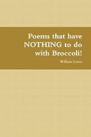 Poems that have NOTHING to do with Broccoli! 1445283042 Book Cover