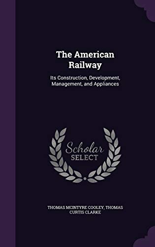 The American Railway: Its Construction, Development, Management, and Appliances