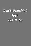 Don't Overthink Just Let It Go: Internet Password Keeper Log Book (Password Journal Organizer)