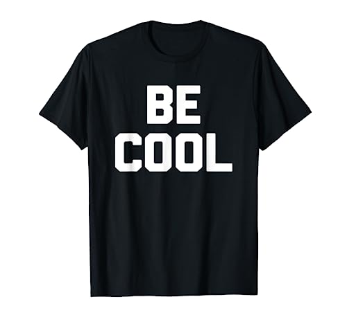 Be Cool T-Shirt divertente con scritta sarcastica novità umorismo cool Maglietta