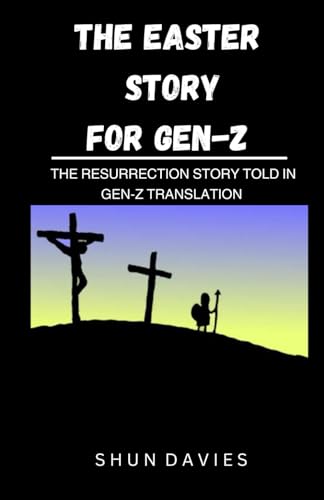 THE EASTER STORY FOR GEN-Z: The Resurrection Story Told in Gen - Z Translation
