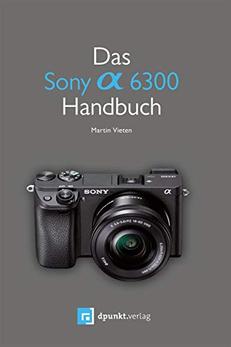 Price comparison product image Das Sony Alpha 6300 Handbuch