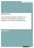  Das veränderte Transferverhalten von Spielern der Fußball-Bundesliga. Die Beispiele Uwe Seeler und Mesut Özil