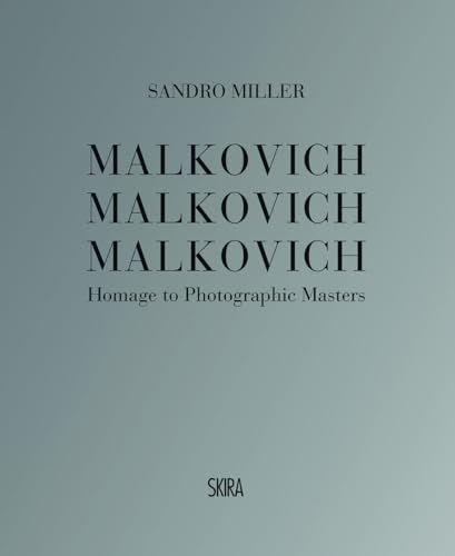Sandro Miller Malkovich Malkovich Malkovich: Homage to Photographic Masters /anglais
