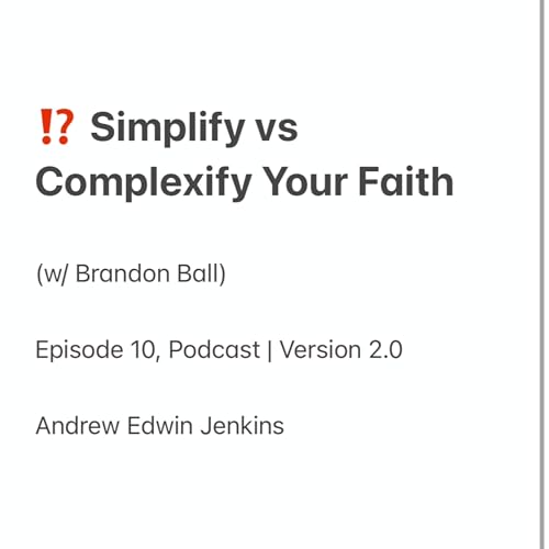 10 | Simplify vs Complexify Your Faith
