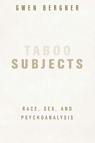 Taboo Subjects: Race, Sex, and Psychoanalysis
