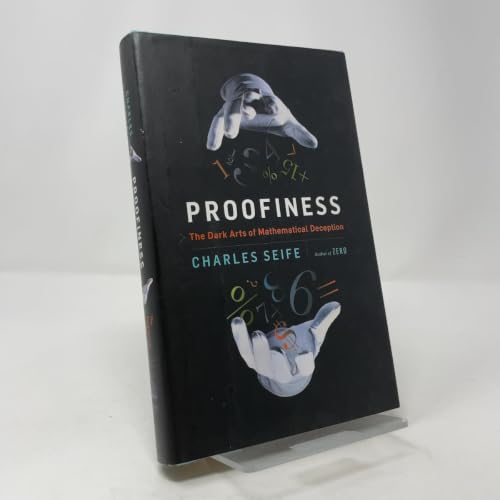 Proofiness: The Dark Arts of Mathematical Deception