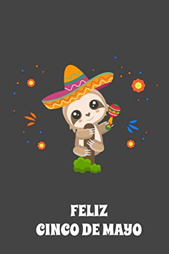Feliz Cinco De Mayo Sloth Gift: Lined Notebook For Sloth Lovers/Mexican Food Lovers/Kids/Girls/Men/Women Journal Gift