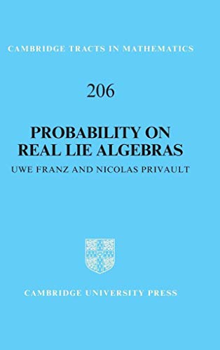 Probability on Real Lie Algebras (Cambridge Tracts in Mathematics, Series Number 206)