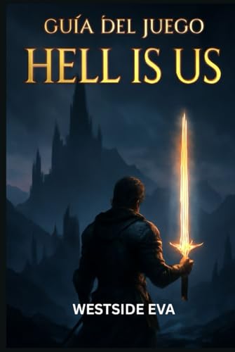 GUÍA DEL JUEGO HELL IS US: Guía Detallada, Zonas Ocultas, Consejos De Combate, Estrategias Contra Jefes, Ubicaciones Secretas, Desbloqueos De Trofeos Y Maestría Ng+