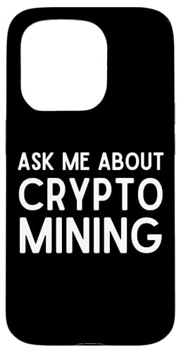 ASK ME ABOUT CRYPTO MINING Proof Of Work GPU ASIC Miners �X�}�z�P�[�X iPhone 15 Pro �p