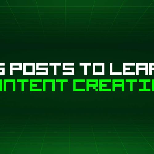 168 Blog Posts To Learn About Content Creation