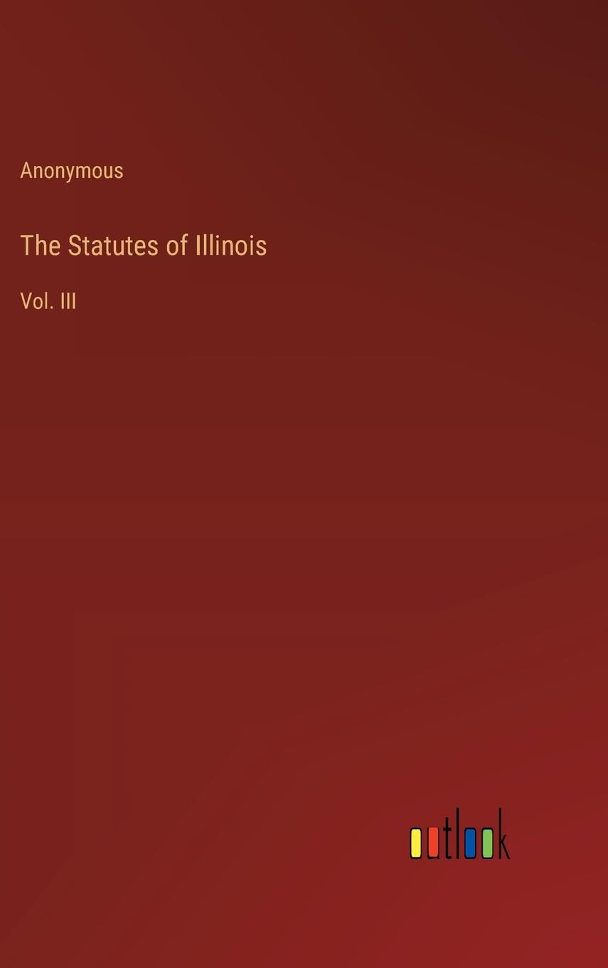 The Statutes of Illinois: Vol. III