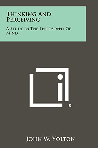 Thinking And Perceiving: A Study In The Philosophy Of Mind