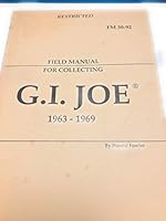 Field manual for collecting G.I. Joe, 1963-1969 0963415115 Book Cover