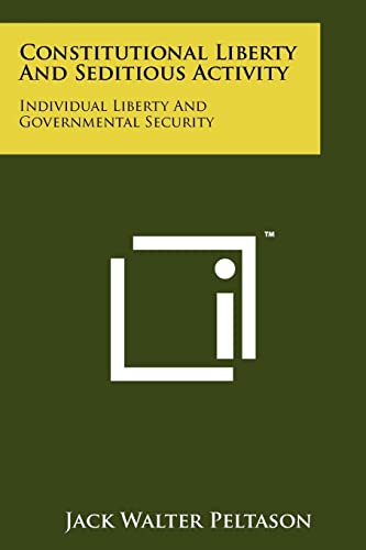 Constitutional Liberty And Seditious Activity: Individual Liberty And Governmental Security