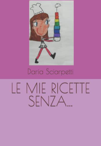 LE MIE RICETTE SENZA...: ricette con pochi carboidrati e per chi soffre di intolleranze alimentar
