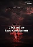 Platonic Surrealism: UFOs and the Extra-Consciousness Hypothesis (Platonic Surrealism: where Physics and Metaphysics Meet)