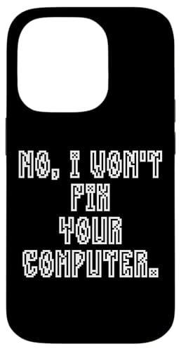No I Won't Fix Your Computer Funny Family IT Nerd PC Gamer �X�}�z�P�[�X iPhone 14 Pro �p