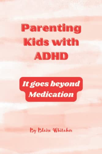 Parenting Kids with ADHD: It goes beyond Medication