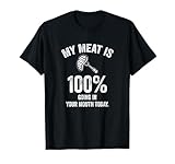 My Meat is 100% Going in Your Mouth Today Funny BBQ Grilling T-Shirt