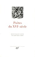 Poètes du XVIe siècle 2070104559 Book Cover