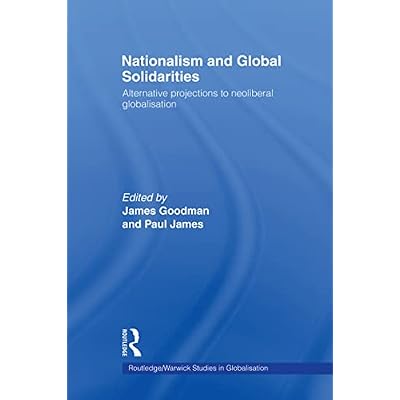 Nationalism and Global Solidarities: Alternative Projections to Neoliberal Globalisation