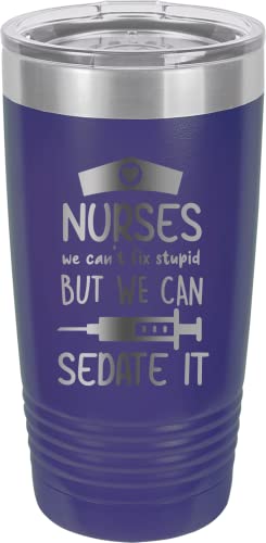Nurses We Can't Fix Stupid But We Can Sedate It - Nursing - Stainless Steel Double-Wall Insulated Tumbler 20-Ounce Truck Car Travel Coffee Cup Mug with Lid