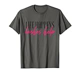 Life Happens Lashes Help Lash Tech Eyelash Lash Artist T-Shirt