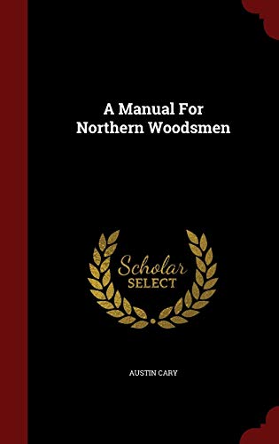 A Manual For Northern Woodsmen 129686216X Book Cover