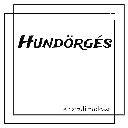 Hund&ouml;rg&eacute;s - Az aradi podcast Titelbild