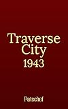 Traverse City, 1943: A WWII Noir Espionage Novella of Secrecy, Betrayal,...