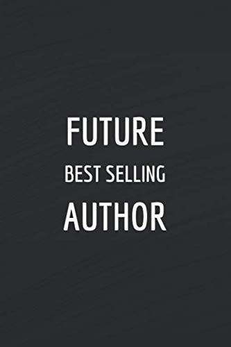 Future Best Selling Author Notebook: Journal | Diary | Gift Journal | Gift Notebook | Journal Diary | Gift idea | Lined Notebook (120 Pages, Blank, Matte, 6 x 9)
