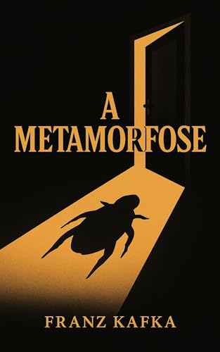 A Metamorfose: uma novela devastadora sobre alienação, família e a fragilidade da identidade (tradução moderna direto do alemão, com prefácio, comentário e biografia) (Kafka Eterno)