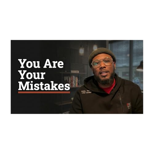 You ARE Your Mistakes
