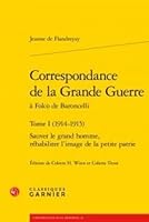Correspondance de la Grande Guerre: Sauver Le Grand Homme, Rehabiliter l'Image de la Petite Patrie 2406072177 Book Cover