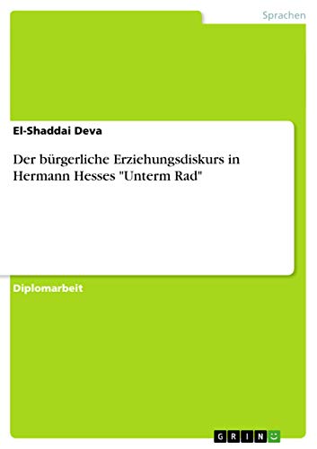 Der bürgerliche Erziehungsdiskurs in Hermann Hesses "Unterm Rad" (German Edition)