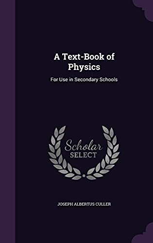 A Text-Book of Physics: For Use in Secondary Schools