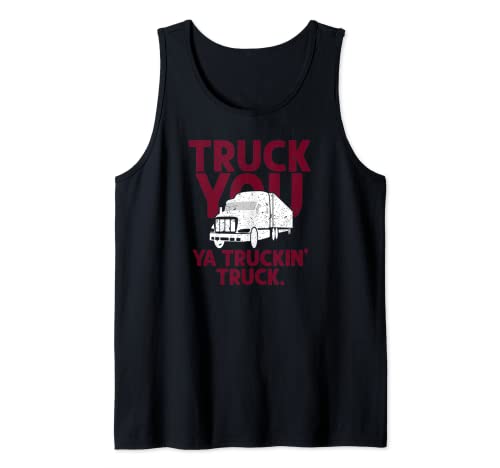 Funny Truck You Ya Truckin Truck Driver Camiseta Regalo Hombres Camiseta sin Mangas