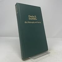 Charles E. Daniel, his philosophy and legacy 0934870047 Book Cover