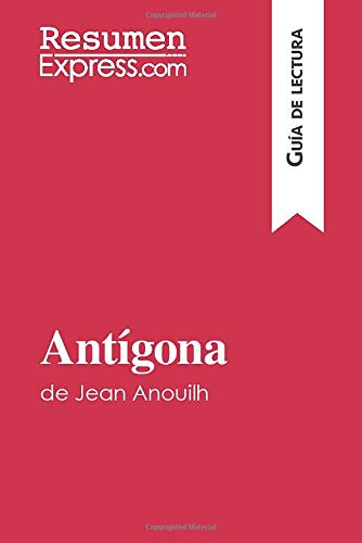 Antígona de Jean Anouilh (Guía de lectura): Resumen y análisis completo
