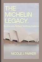The Michelin Legacy.: Revolutionizing the Road, Redefining Excellence. B0CVV3DT83 Book Cover