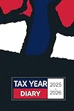 Tax Year Diary 2025-2026: Organize Your Finances with Ease – Weekly Layout, Monthly Overviews, and Key Tax Deadlines