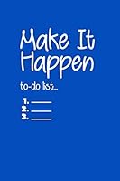 Make It Happen to-Do List Planner : Gift for Men,Women,Girls, Kids, Adults, ... Notes, Notebook Planner, 100 Pages, 6 X 9, Soft Cover, Matte Finish 1659170699 Book Cover