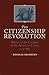 The Citizenship Revolution: Politics and the Creation of the American Union, 1774-1804 (Jeffersonian America)