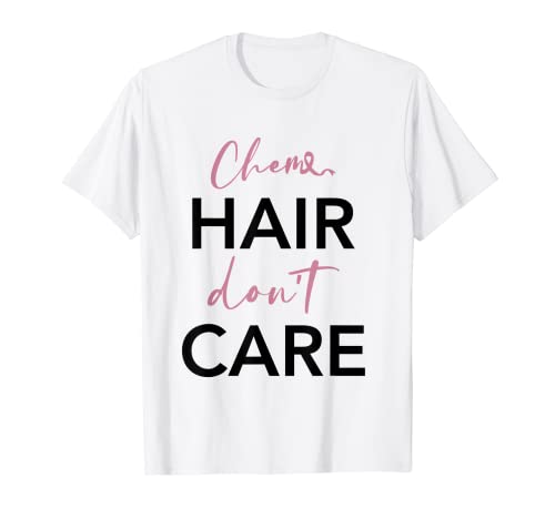 Chemio Hair Don't Care Consapevolezza del cancro al seno Maglietta