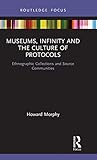 Museums, Infinity and the Culture of Protocols: Ethnographic Collections and Source Communities (Museums in Focus)