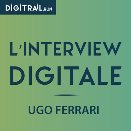 L'interview Digitale : Ugo Ferrari